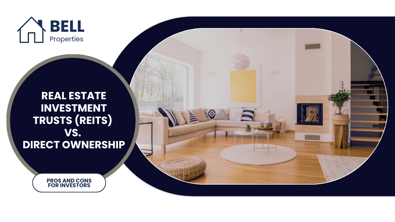 Real Estate Investment Trusts (REITs) vs. Direct Ownership: Pros and Cons for Investors